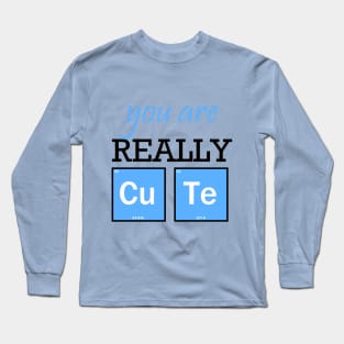 You are really cute Long Sleeve T-Shirt